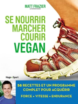 Se nourrir marcher courir vegan / Matt Frazier / Ed. Hugo Sport